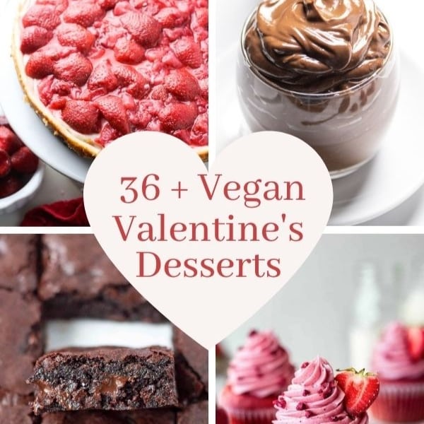 4 grid photo of vegan brownies, cupcakes, pudding, and cheesecake with a text overlay that reads "36 + Vegan Valentine's Desserts"